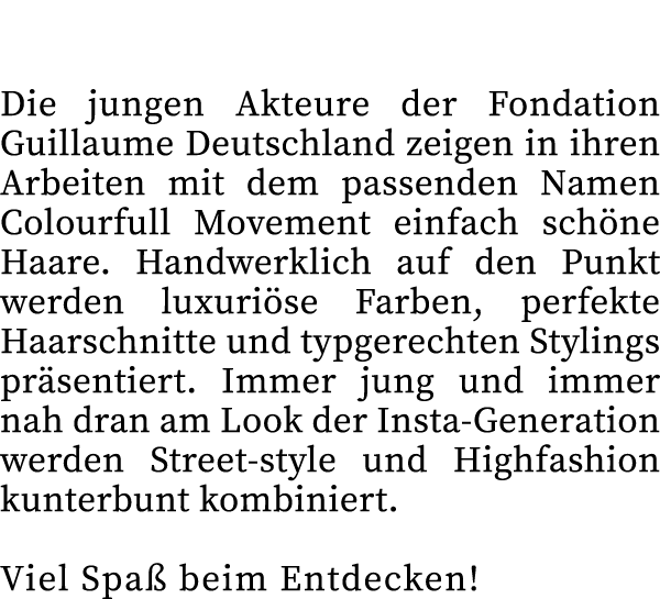 Die jungen Akteure der Fondation Guillaume Deutschland zeigen in ihren Arbeiten mit dem passenden Namen Colourfull Mo...