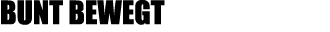 bunt bewegt