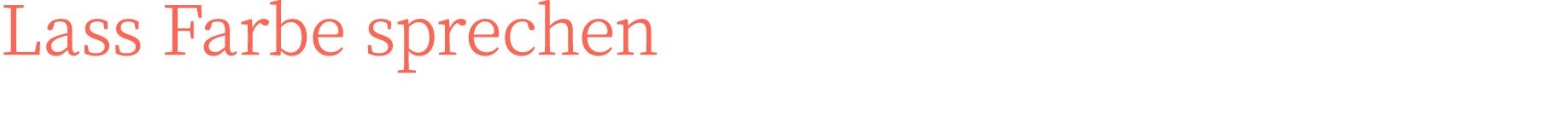 Lass Farbe sprechen