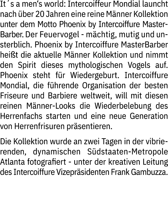It´s a men‘s world: Intercoiffeur Mondial launcht nach ber 20 Jahren eine reine M nner Kollektion unter dem Motto Ph...