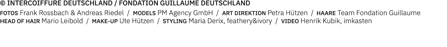 © Intercoiffure Deutschland / Fondation Guillaume Deutschland FOTOS Frank Rossbach & Andreas Riedel / MODELS PM Agenc...
