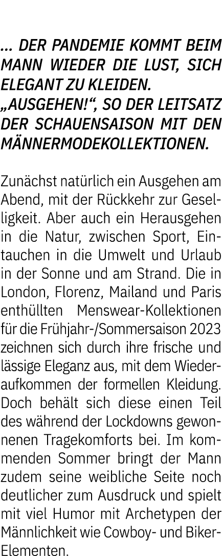 ... der Pandemie kommt beim Mann wieder die Lust, sich elegant zu kleiden. „Ausgehen!“, so der Leitsatz der Schauensa...