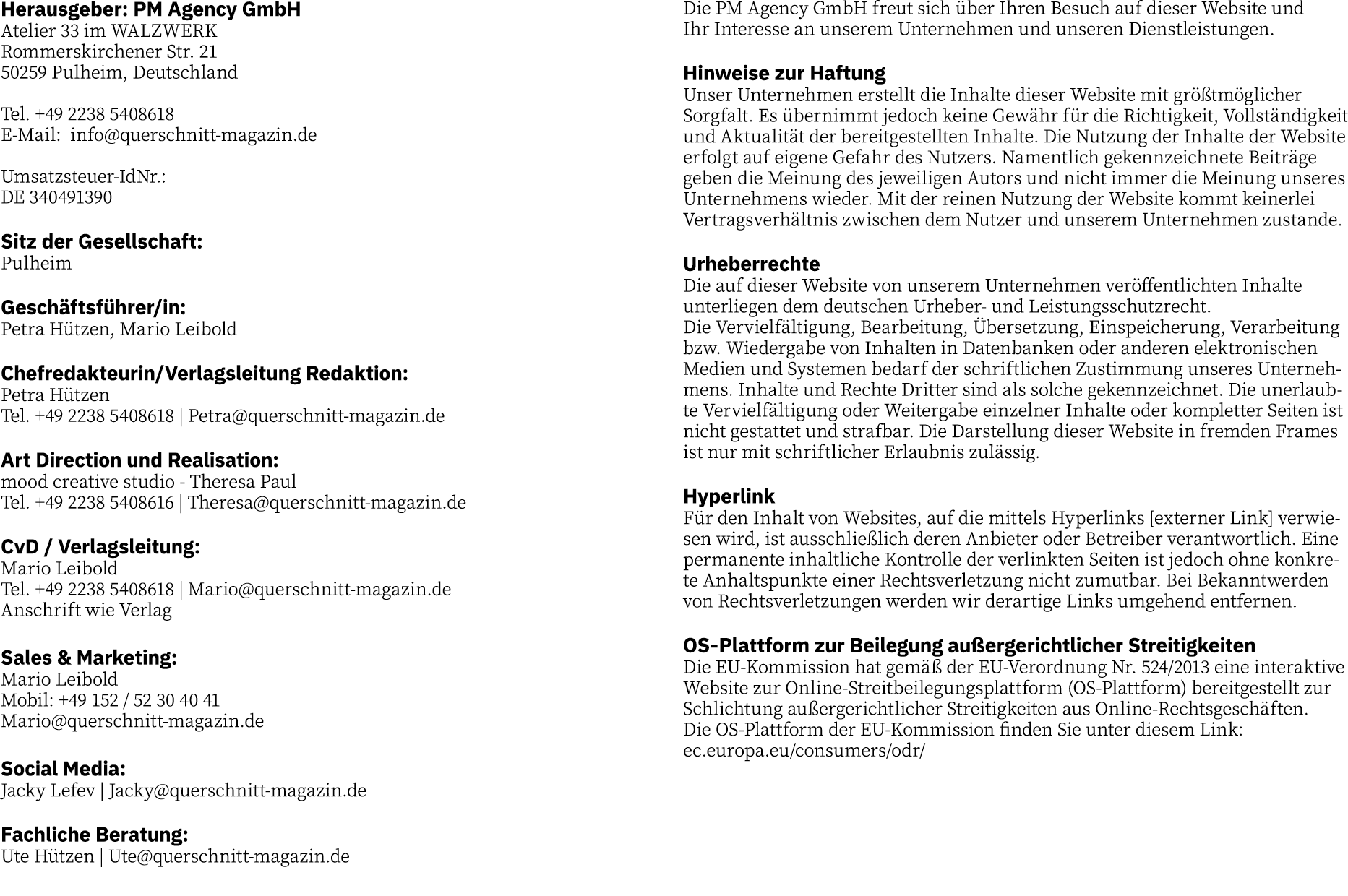 Herausgeber: PM Agency GmbH Atelier 33 im WALZWERK Rommerskirchener Str. 21 50259 Pulheim, Deutschland Tel. +49 2238 ...