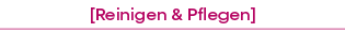  Reinigen & Pflegen  