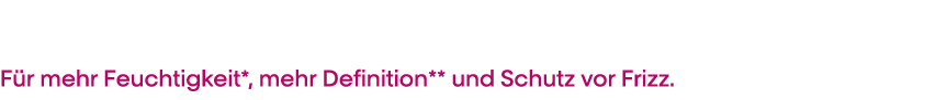 Ein vollständiges Sortiment für individuelle Pflege- und Stylinganwendungen, je nach Lockentyp  Für mehr Feuchtigkeit   