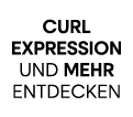 CURL EXPRESSION UND MEHR ENTDECKEN