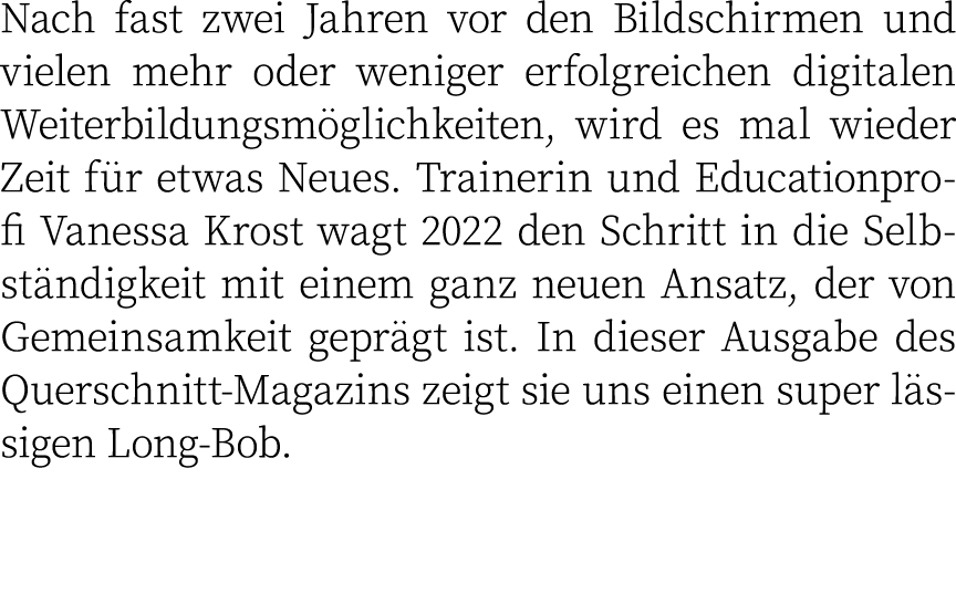 Nach fast zwei Jahren vor den Bildschirmen und vielen mehr oder weniger erfolgreichen digitalen Weiterbildungsmöglich   