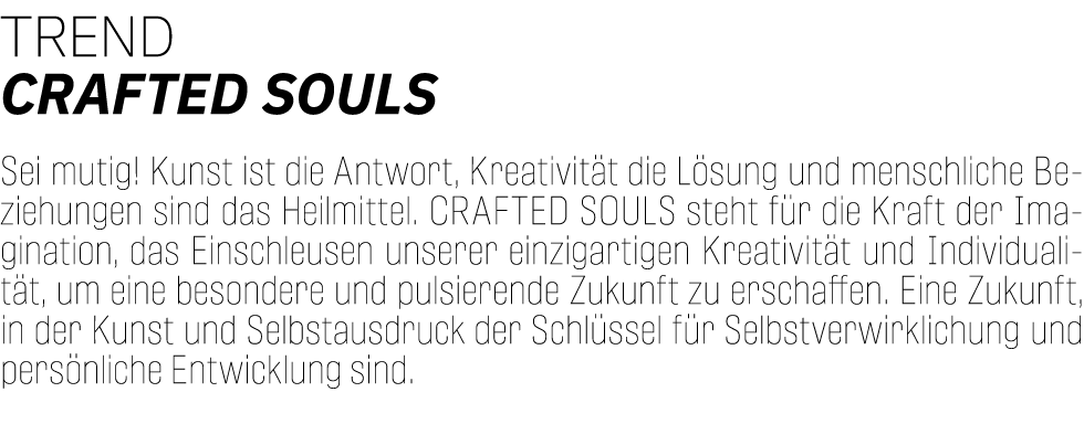 TREND CRAFTED SOULS  Sei mutig  Kunst ist die Antwort, Kreativität die Lösung und menschliche Beziehungen sind das He   
