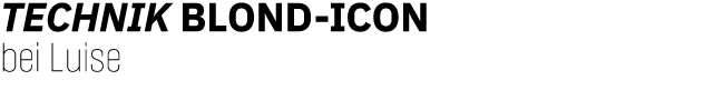 TECHNIK BLOND-ICON bei Luise