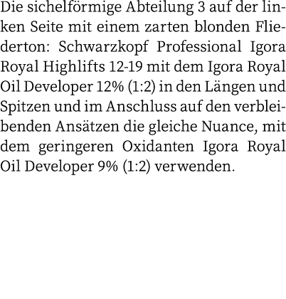 Die sichelförmige Abteilung 3 auf der linken Seite mit einem zarten blonden Fliederton: Schwarzkopf Professional Igor   
