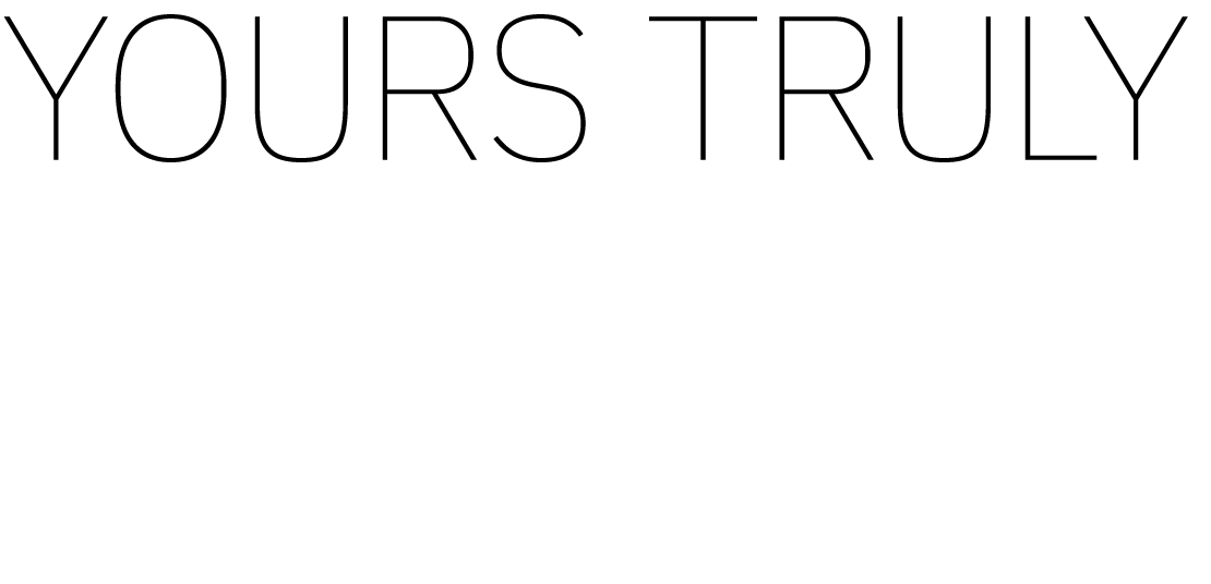 YOURS TRULY