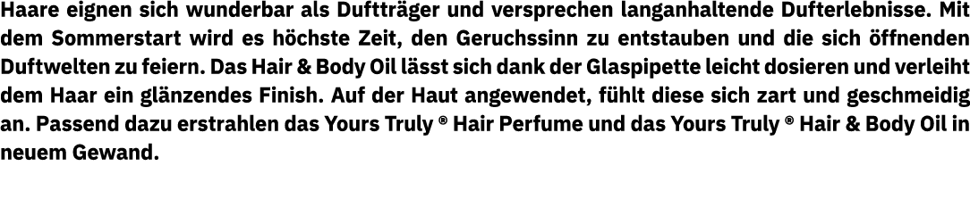 Haare eignen sich wunderbar als Duftträger und versprechen langanhaltende Dufterlebnisse  Mit dem Sommerstart wird es   