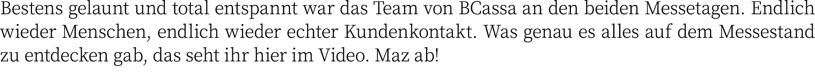 Bestens gelaunt und total entspannt war das Team von BCassa an den beiden Messetagen  Endlich wieder Menschen, endlic   