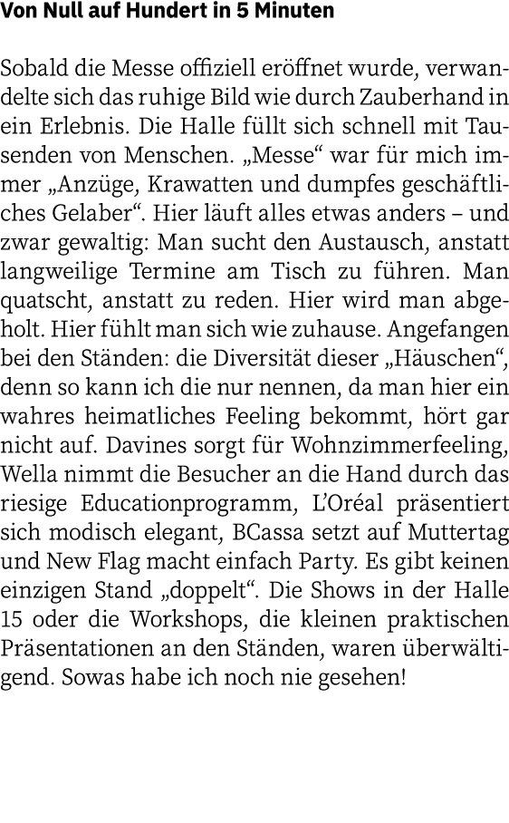 Von Null auf Hundert in 5 Minuten Sobald die Messe offiziell eröffnet wurde, verwandelte sich das ruhige Bild wie dur   