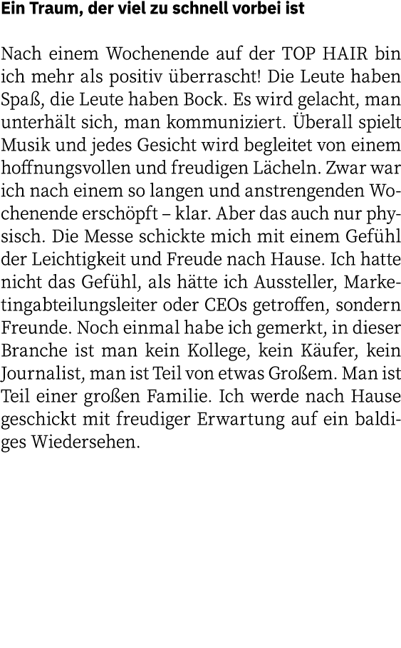 Ein Traum, der viel zu schnell vorbei ist Nach einem Wochenende auf der TOP HAIR bin ich mehr als positiv überrascht    