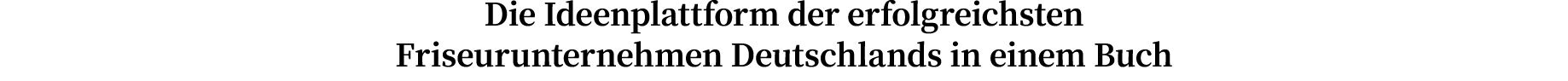 Die Ideenplattform der erfolgreichsten Friseurunternehmen Deutschlands in einem Buch
