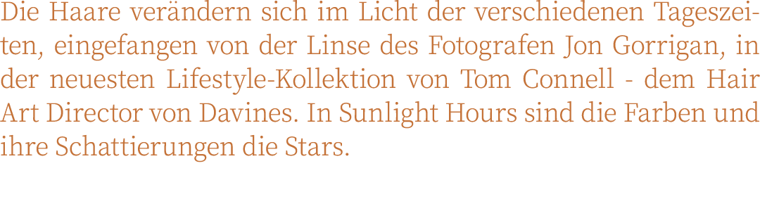 Die Haare verändern sich im Licht der verschiedenen Tageszeiten, eingefangen von der Linse des Fotografen Jon Gorriga   