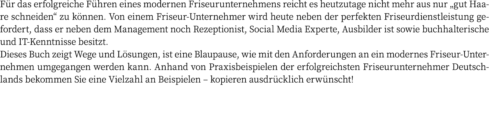 Für das erfolgreiche Führen eines modernen Friseurunternehmens reicht es heutzutage nicht mehr aus nur  gut Haare sch   