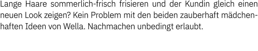 Lange Haare sommerlich-frisch frisieren und der Kundin gleich einen neuen Look zeigen  Kein Problem mit den beiden za   