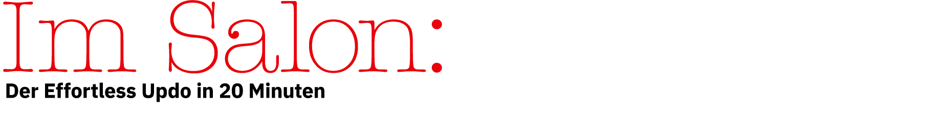 Im Salon: Der Effortless Updo in 20 Minuten