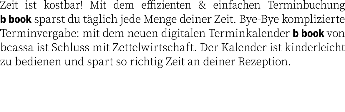 Zeit ist kostbar  Mit dem effizienten & einfachen Terminbuchung b book sparst du täglich jede Menge deiner Zeit  Bye-   