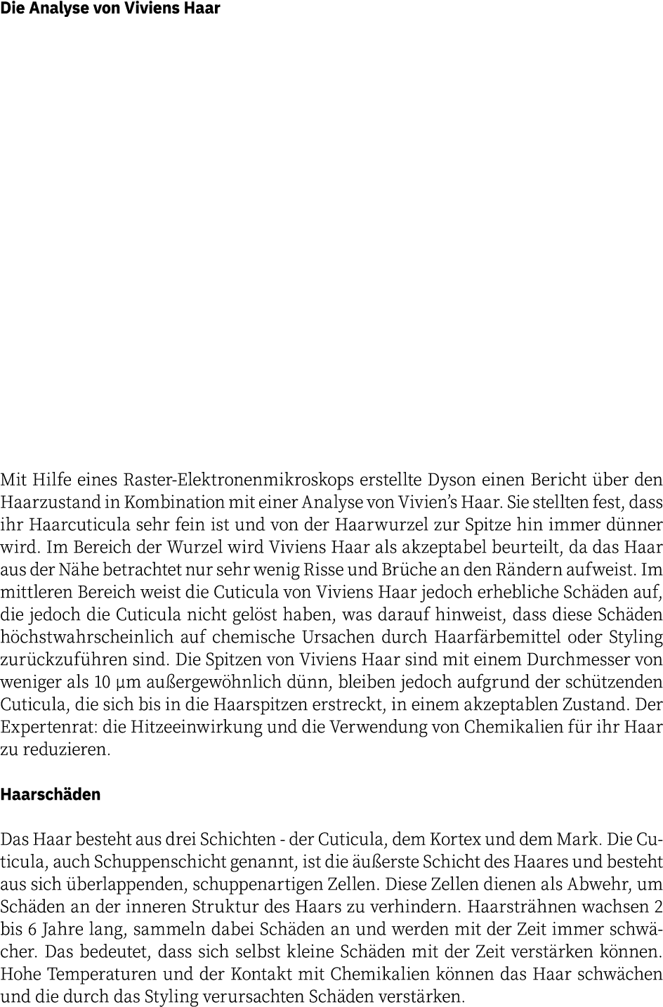Die Analyse von Viviens Haar Mit Hilfe eines Raster-Elektronenmikroskops erstellte Dyson einen Bericht über den Haarz   