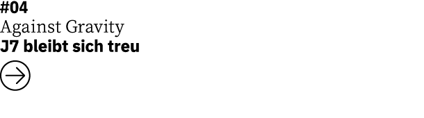 #04  Against Gravity J7 bleibt sich treu  