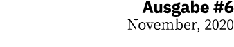 Ausgabe #6 November, 2020