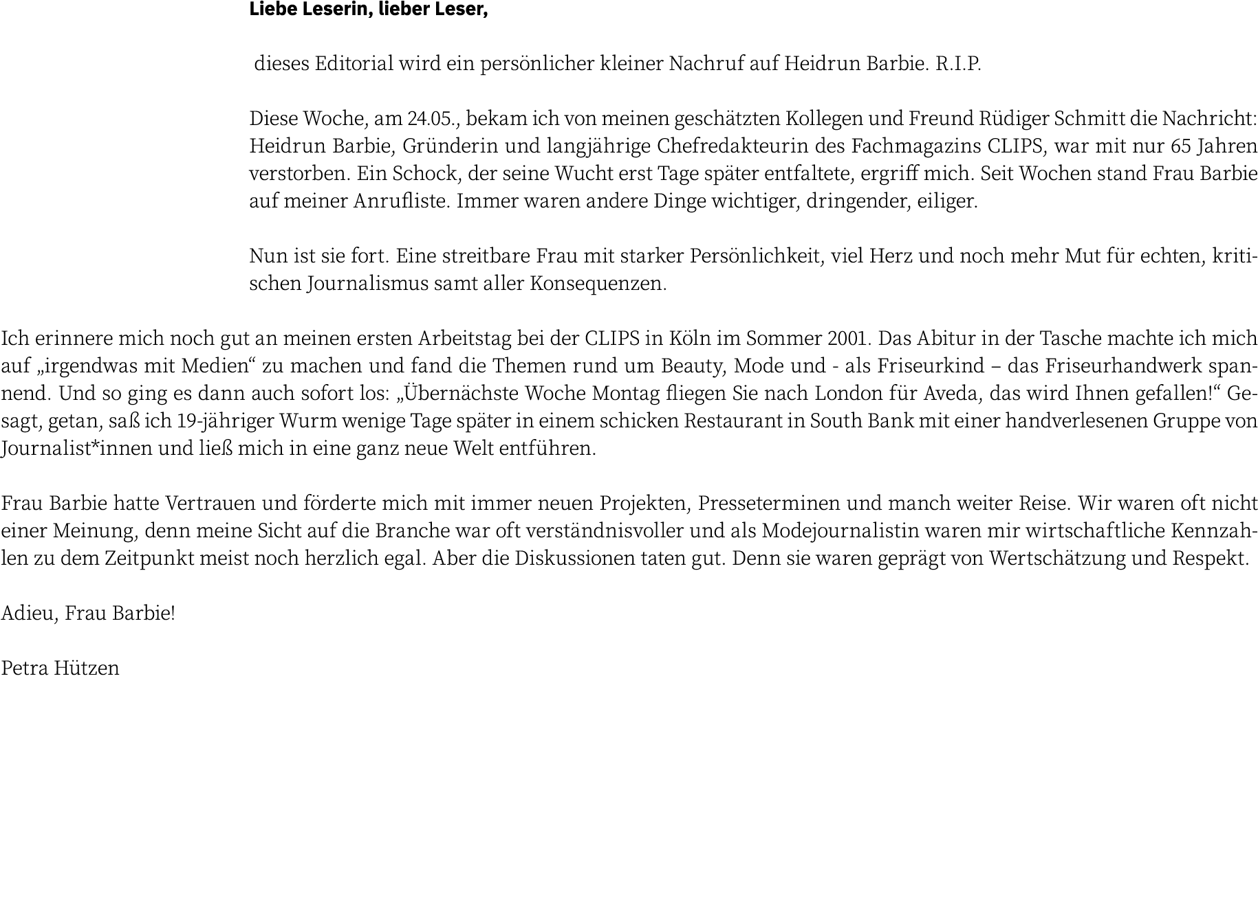 Liebe Leserin, lieber Leser,  dieses Editorial wird ein persönlicher kleiner Nachruf auf Heidrun Barbie  R I P  Diese   