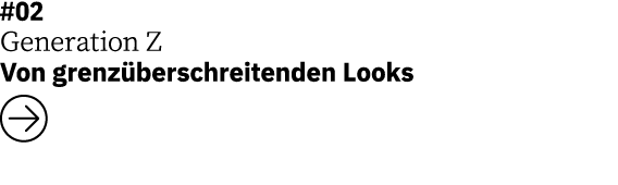 #02 Generation Z Von grenzüberschreitenden Looks  