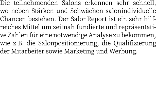 Die teilnehmenden Salons erkennen sehr schnell, wo neben Stärken und Schwächen salonindividuelle Chancen bestehen  De   