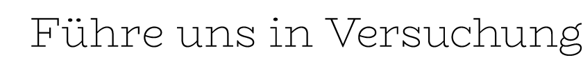 Führe uns in Versuchung