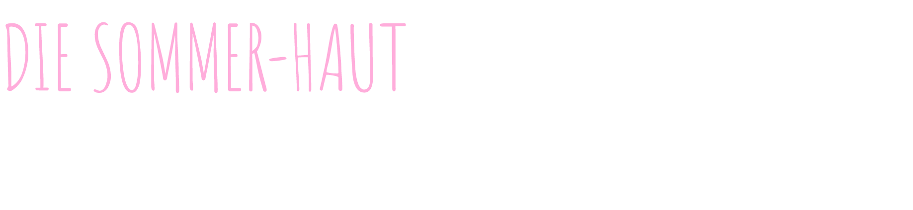DIE SOMMER-HAUT