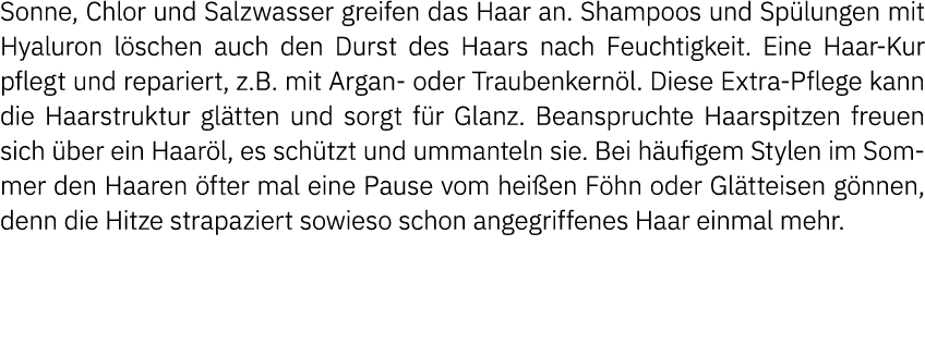 Sonne, Chlor und Salzwasser greifen das Haar an  Shampoos und Spülungen mit Hyaluron löschen auch den Durst des Haars   