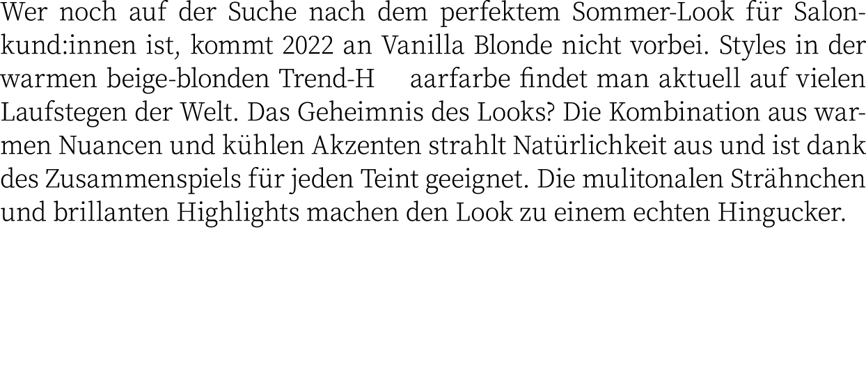 Wer noch auf der Suche nach dem perfektem Sommer-Look für Salonkund:innen ist, kommt 2022 an Vanilla Blonde nicht vor   