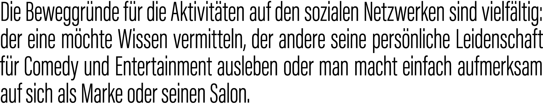 Die Beweggründe für die Aktivitäten auf den sozialen Netzwerken sind vielfältig: der eine möchte Wissen vermitteln, d   