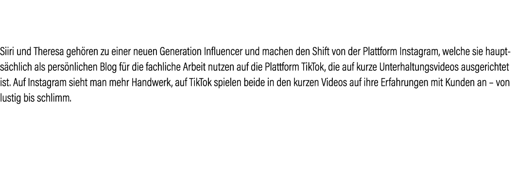   Siiri und Theresa gehören zu einer neuen Generation Influencer und machen den Shift von der Plattform Instagram, we   