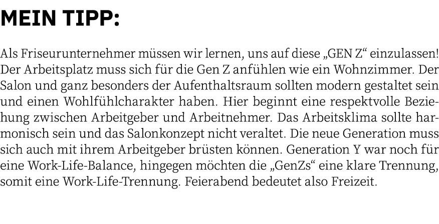 MEIN TIPP:  Als Friseurunternehmer müssen wir lernen, uns auf diese  GEN Z  einzulassen  Der Arbeitsplatz muss sich f   