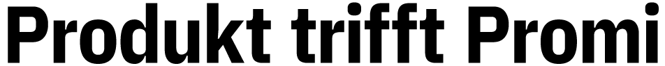 Produkt trifft Promi