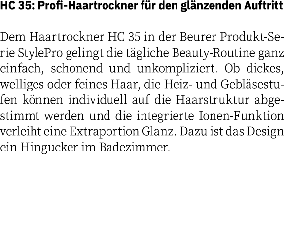 HC 35: Profi-Haartrockner für den glänzenden Auftritt Dem Haartrockner HC 35 in der Beurer Produkt-Serie StylePro gel   
