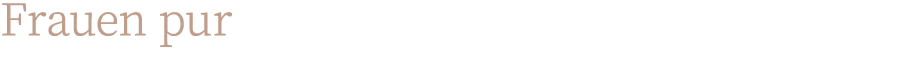 Frauen pur