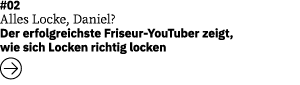 #02 Alles Locke, Daniel?  Der erfolgreichste Friseur-YouTuber zeigt, wie sich Locken richtig locken   