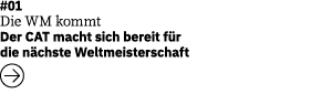 #01 Die WM kommt  Der CAT macht sich bereit f r die n chste Weltmeisterschaft   