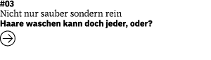 #03 Nicht nur sauber sondern rein  Haare waschen kann doch jeder, oder?  