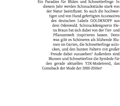 Ein Paradies f r Bl ten und Schmetterlinge: In diesem Jahr werden Schmuckst cke stark von der Natur beeinflusst. So a...