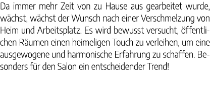 Da immer mehr Zeit von zu Hause aus gearbeitet wurde, w chst, w chst der Wunsch nach einer Verschmelzung von Heim und...