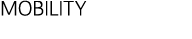 MOBILITY