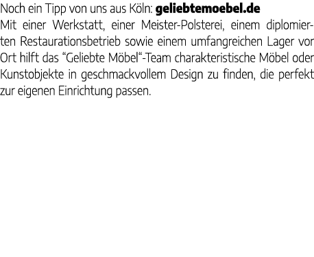 Noch ein Tipp von uns aus K ln: geliebtemoebel.de Mit einer Werkstatt, einer Meister-Polsterei, einem diplomierten Re...