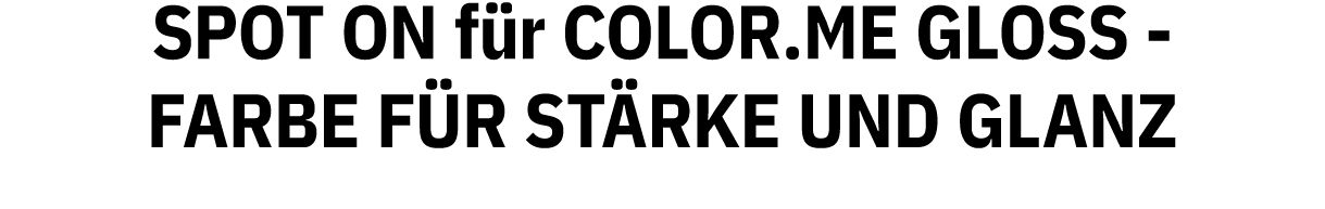 SPOT ON f r COLOR.ME GLOSS - FARBE F R ST RKE UND GLANZ 