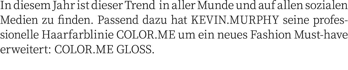 In diesem Jahr ist dieser Trend in aller Munde und auf allen sozialen Medien zu finden. Passend dazu hat KEVIN.MURPHY...